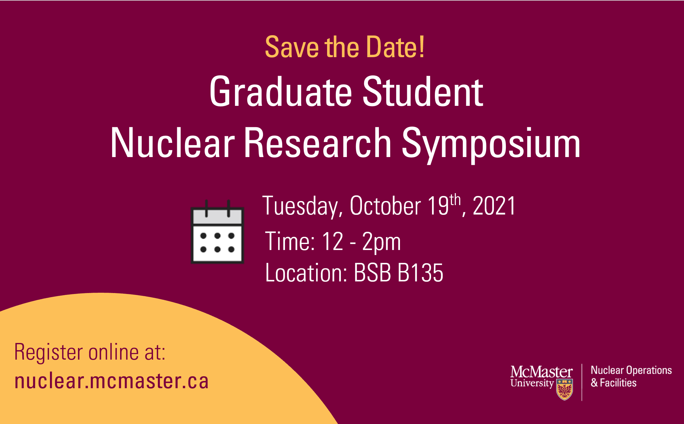 Graduate student nuclear research symposium. October 19th, 2021,12 to 2 pm. BSB B135.
