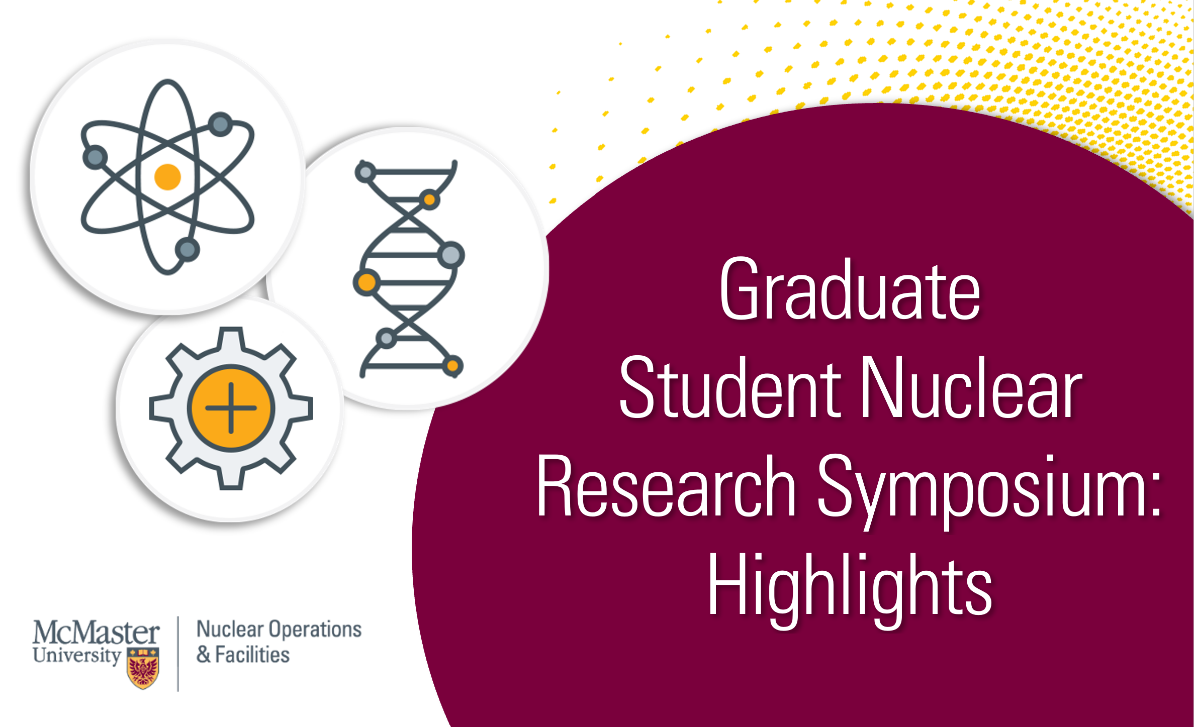 Graduate Student Nuclear Research Symposium Highlights.